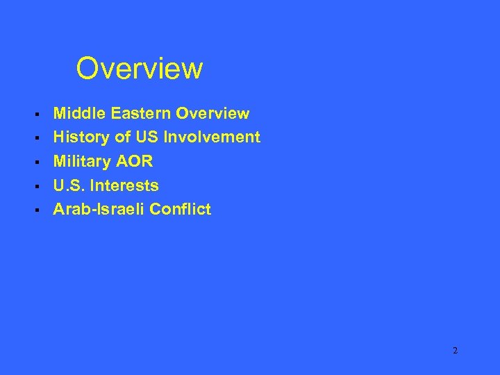 Overview § § § Middle Eastern Overview History of US Involvement Military AOR U.