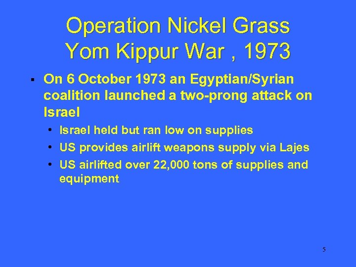 Operation Nickel Grass Yom Kippur War , 1973 § On 6 October 1973 an