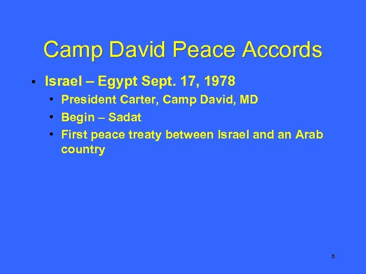 Camp David Peace Accords § Israel – Egypt Sept. 17, 1978 • President Carter,