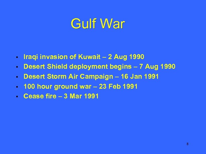 Gulf War § § § Iraqi invasion of Kuwait – 2 Aug 1990 Desert