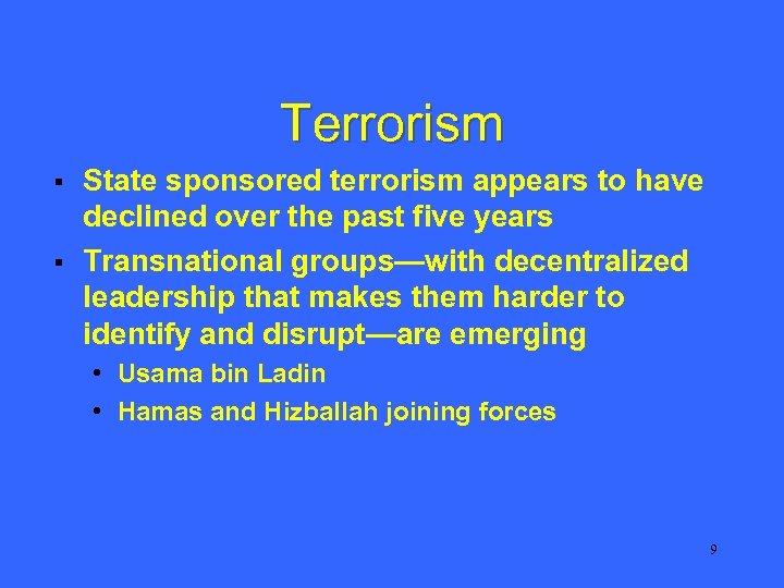 Terrorism § § State sponsored terrorism appears to have declined over the past five