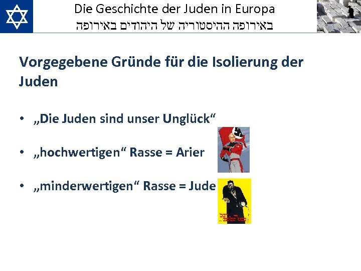 Die Geschichte der Juden in Europa באירופה ההיסטוריה של היהודים באירופה Vorgegebene Gründe für
