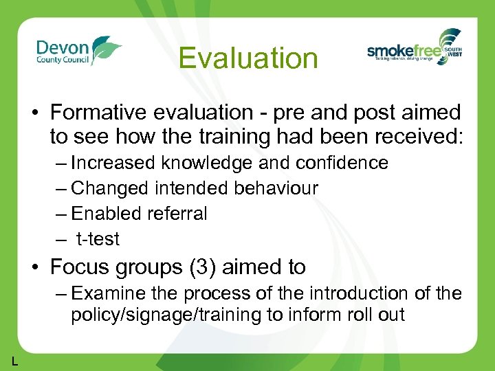 Evaluation • Formative evaluation - pre and post aimed to see how the training