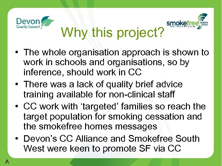 Why this project? • The whole organisation approach is shown to work in schools