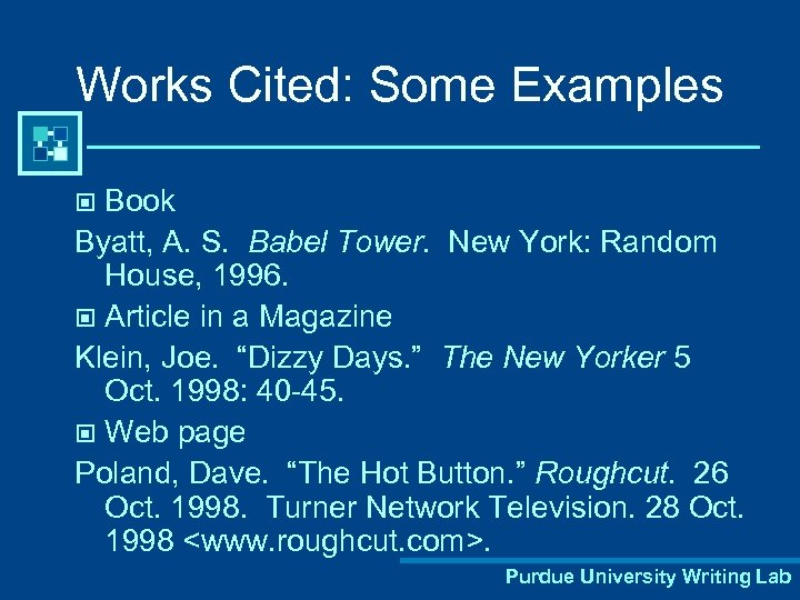 Works Cited: Some Examples Book Byatt, A. S. Babel Tower. New York: Random House,