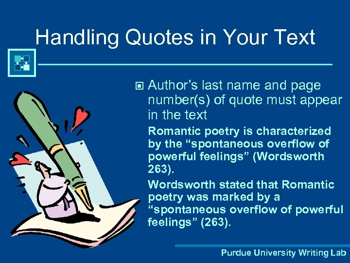 Handling Quotes in Your Text © Author’s last name and page number(s) of quote