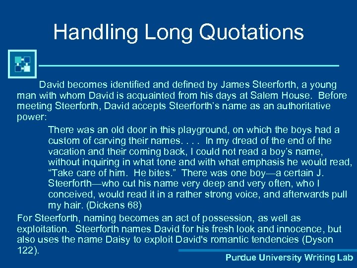 Handling Long Quotations David becomes identified and defined by James Steerforth, a young man