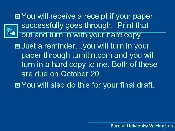 © You will receive a receipt if your paper successfully goes through. Print that