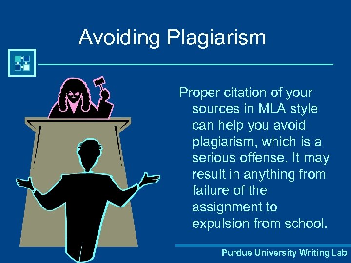 Avoiding Plagiarism Proper citation of your sources in MLA style can help you avoid