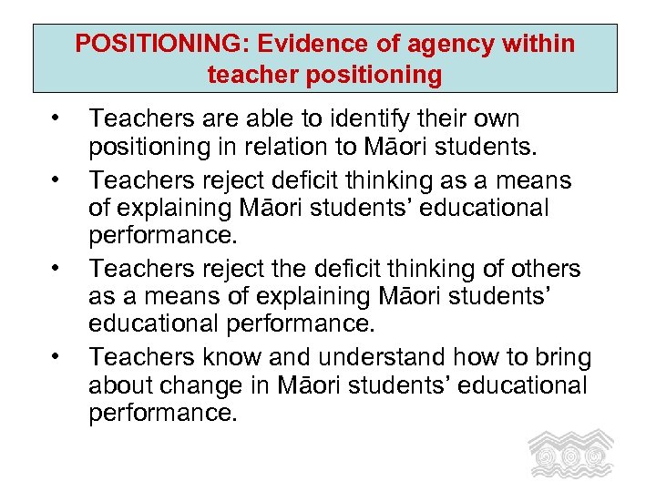 POSITIONING: Evidence of agency within teacher positioning • • Teachers are able to identify