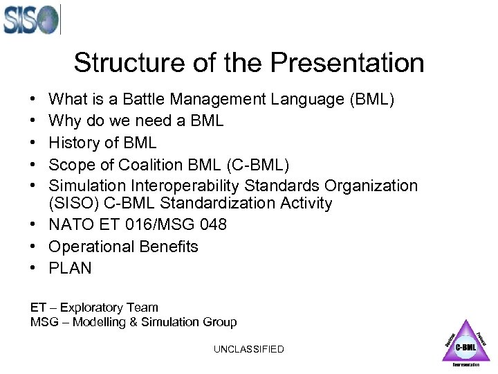 Structure of the Presentation • • • What is a Battle Management Language (BML)