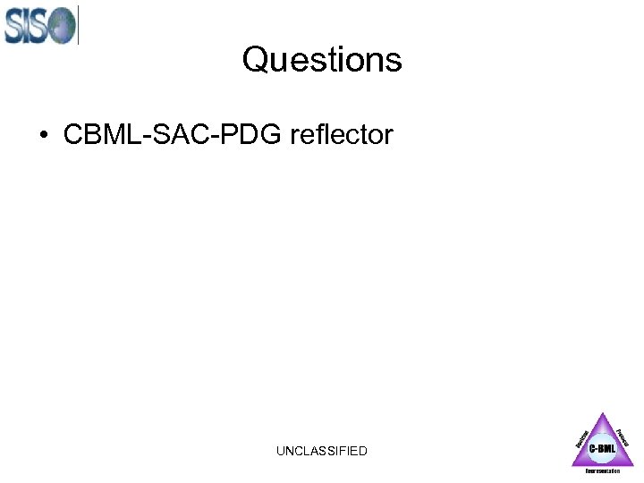 Questions • CBML-SAC-PDG reflector UNCLASSIFIED 