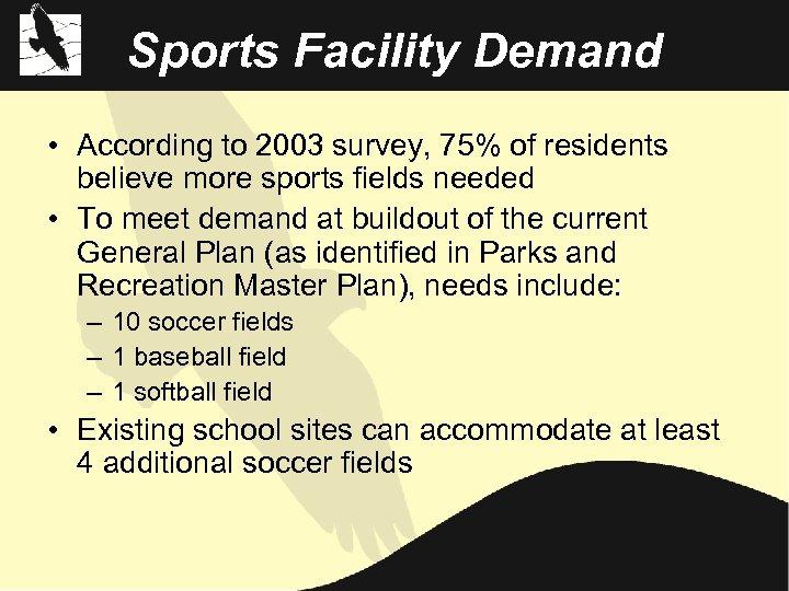 Sports Facility Demand • According to 2003 survey, 75% of residents believe more sports