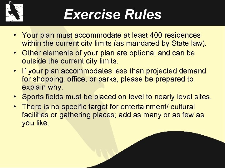 Exercise Rules • Your plan must accommodate at least 400 residences within the current
