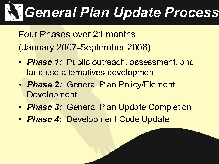 General Plan Update Process Four Phases over 21 months (January 2007 -September 2008) •