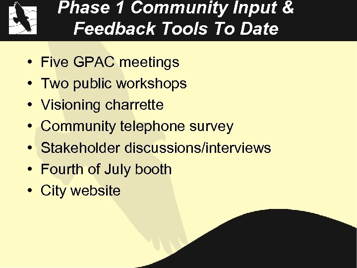 Phase 1 Community Input & Feedback Tools To Date • • Five GPAC meetings