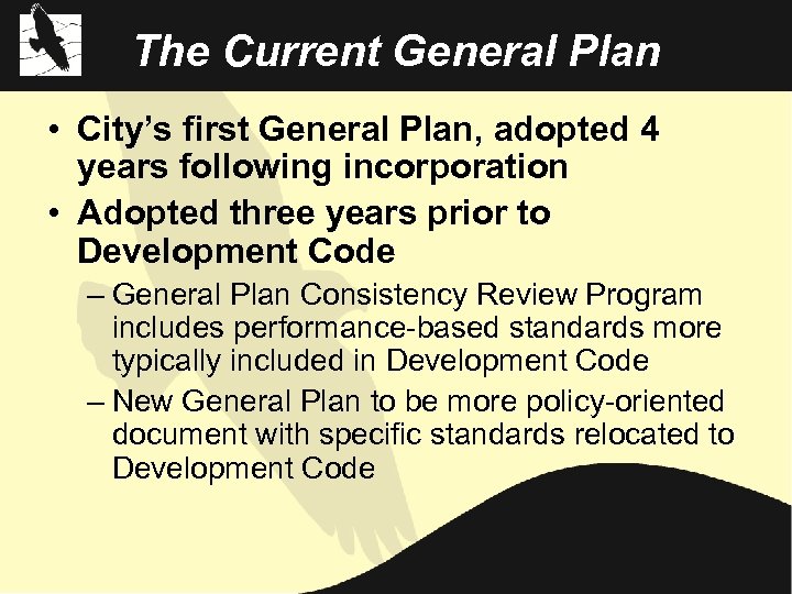 The Current General Plan • City’s first General Plan, adopted 4 years following incorporation