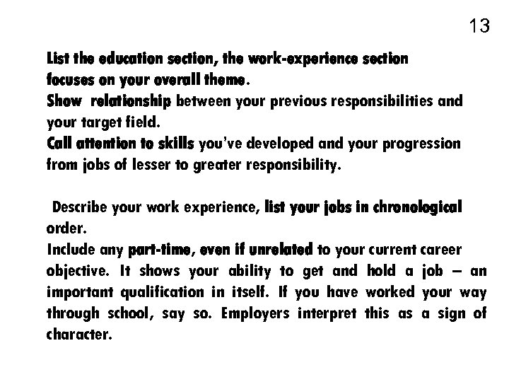 13 List the education section, the work-experience section focuses on your overall theme. Show