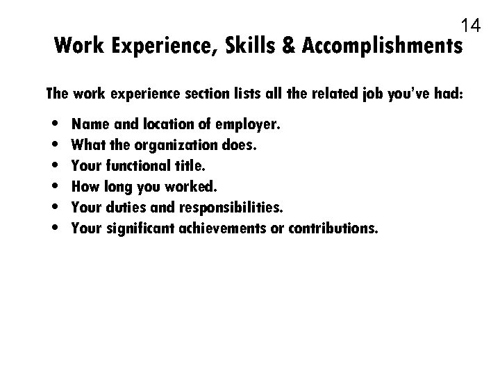 14 Work Experience, Skills & Accomplishments The work experience section lists all the related