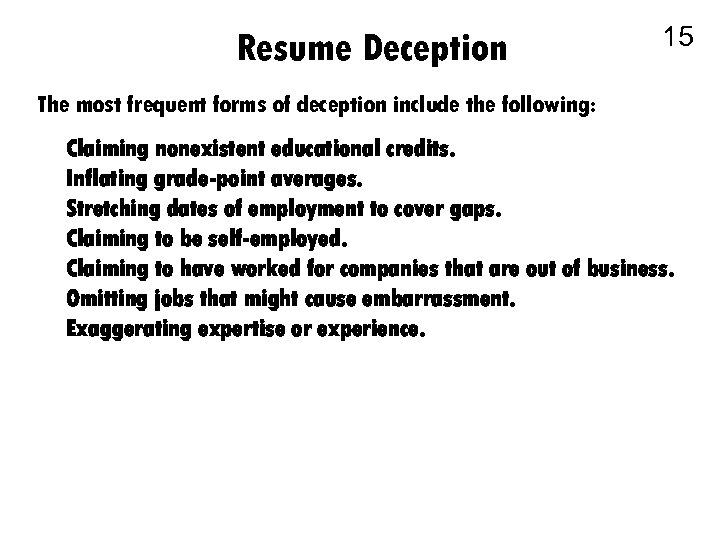 Resume Deception 15 The most frequent forms of deception include the following: Claiming nonexistent
