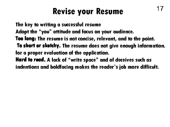 Revise your Resume 17 The key to writing a successful resume Adopt the “you”