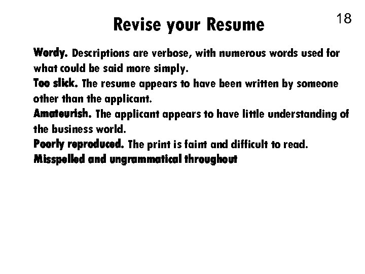 Revise your Resume 18 Wordy. Descriptions are verbose, with numerous words used for what
