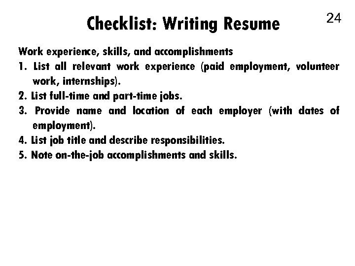 Checklist: Writing Resume 24 Work experience, skills, and accomplishments 1. List all relevant work