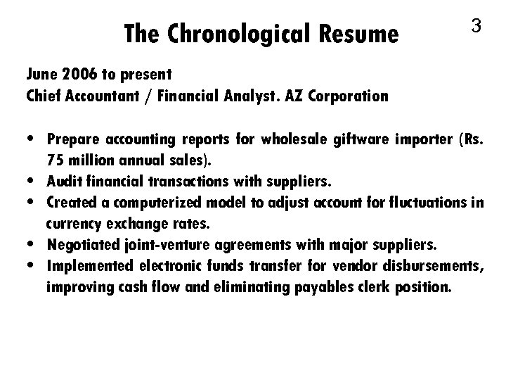 The Chronological Resume 3 June 2006 to present Chief Accountant / Financial Analyst. AZ