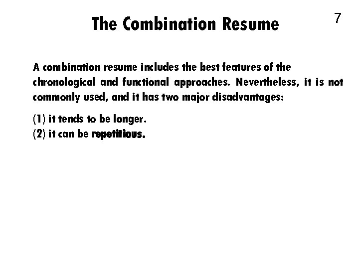 The Combination Resume 7 A combination resume includes the best features of the chronological
