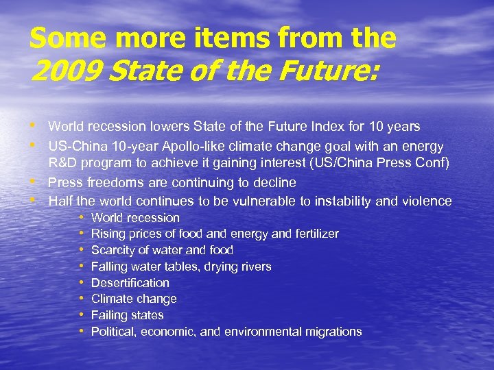 Some more items from the 2009 State of the Future: • World recession lowers