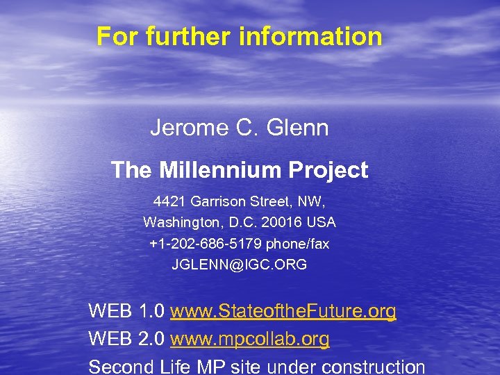 For further information Jerome C. Glenn The Millennium Project 4421 Garrison Street, NW, Washington,