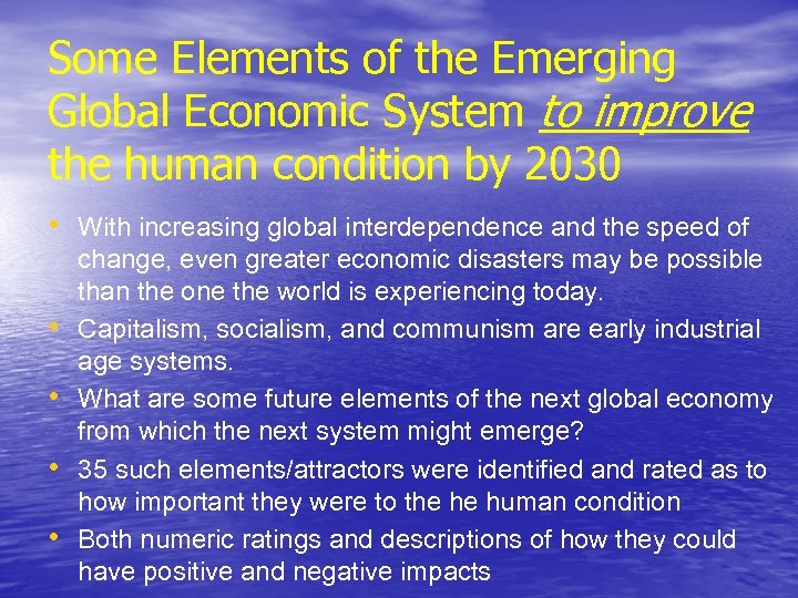 Some Elements of the Emerging Global Economic System to improve the human condition by