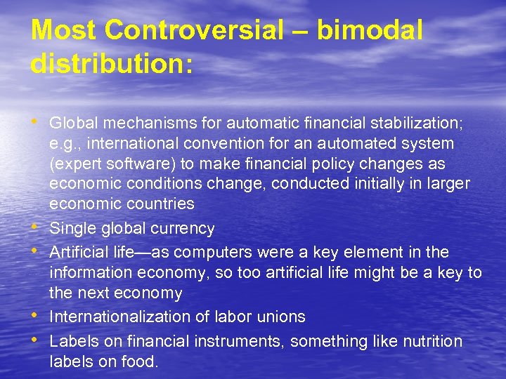 Most Controversial – bimodal distribution: • Global mechanisms for automatic financial stabilization; • •