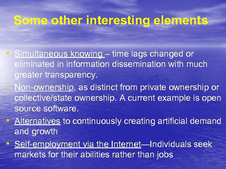 Some other interesting elements • Simultaneous knowing – time lags changed or • •