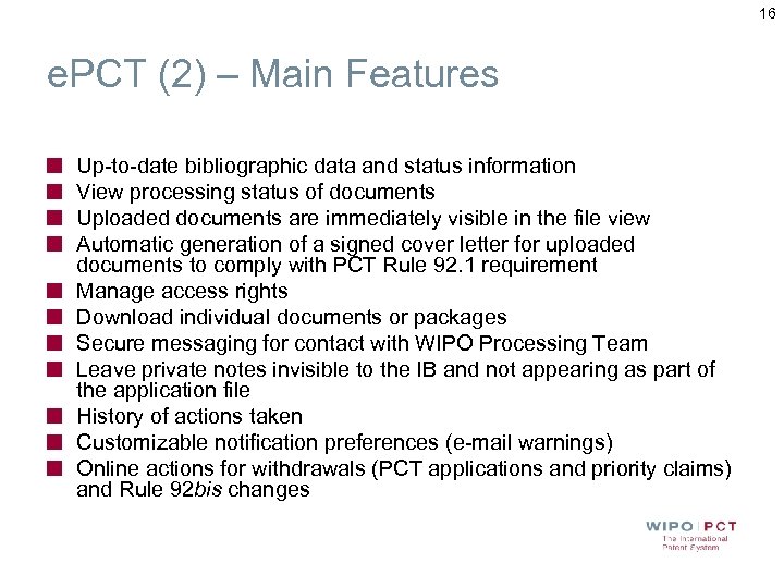 16 e. PCT (2) – Main Features Up-to-date bibliographic data and status information View