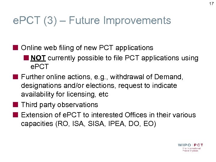 17 e. PCT (3) – Future Improvements Online web filing of new PCT applications