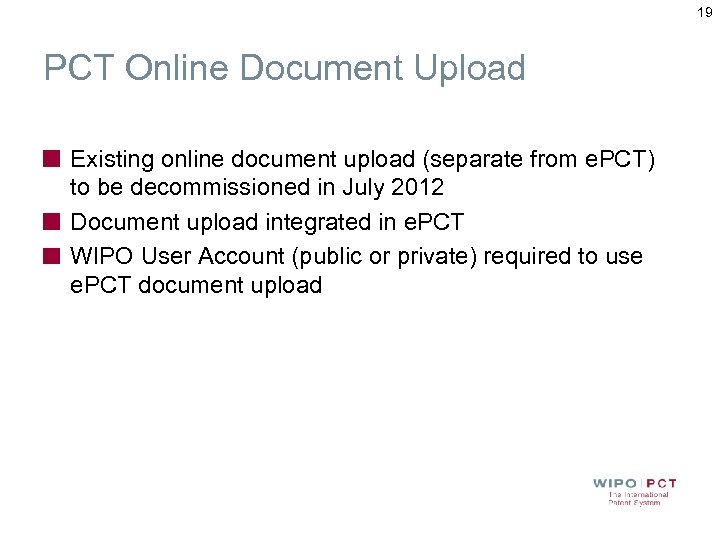 19 PCT Online Document Upload Existing online document upload (separate from e. PCT) to