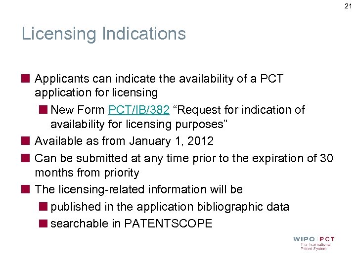 21 Licensing Indications Applicants can indicate the availability of a PCT application for licensing