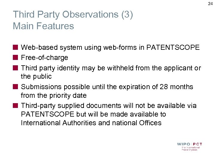 24 Third Party Observations (3) Main Features Web-based system using web-forms in PATENTSCOPE Free-of-charge