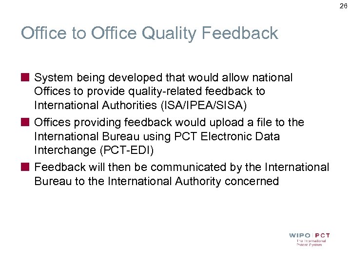 26 Office to Office Quality Feedback System being developed that would allow national Offices