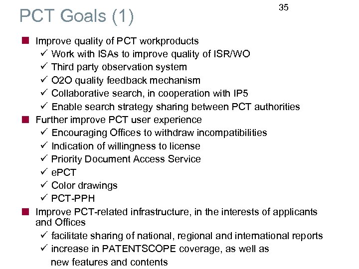 PCT Goals (1) 35 Improve quality of PCT workproducts ü Work with ISAs to