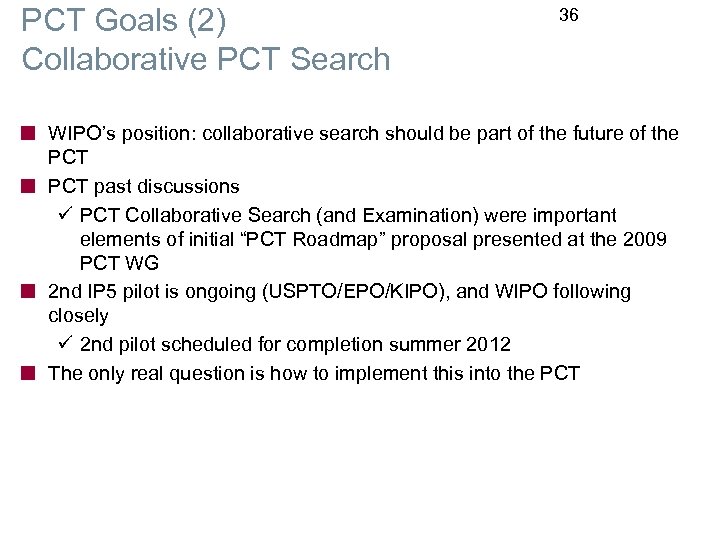 PCT Goals (2) Collaborative PCT Search 36 WIPO’s position: collaborative search should be part