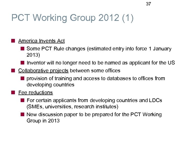 37 PCT Working Group 2012 (1) America Invents Act Some PCT Rule changes (estimated