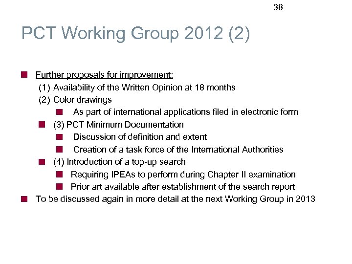 38 PCT Working Group 2012 (2) Further proposals for improvement: (1) Availability of the