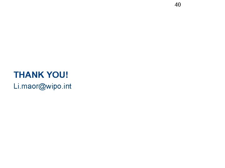 40 THANK YOU! Li. maor@wipo. int 