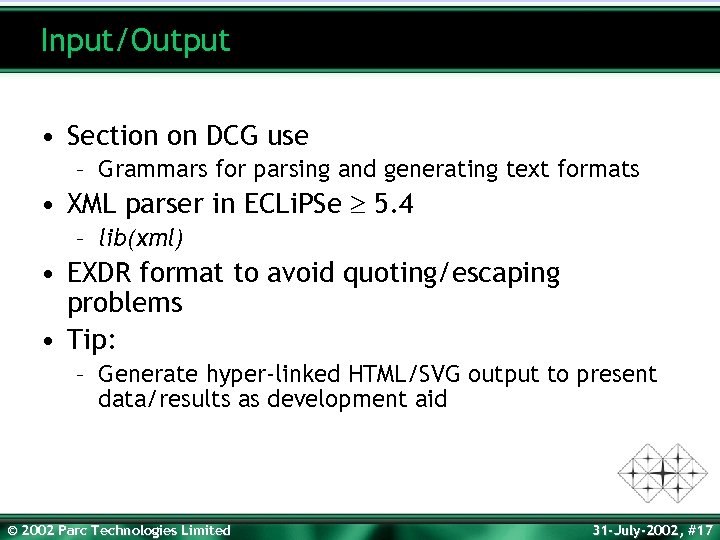 Input/Output • Section on DCG use – Grammars for parsing and generating text formats