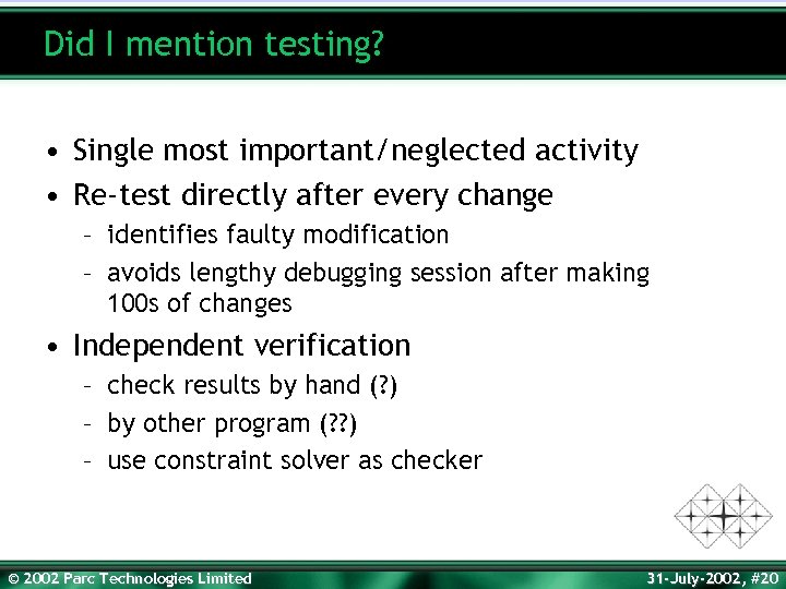 Did I mention testing? • Single most important/neglected activity • Re-test directly after every