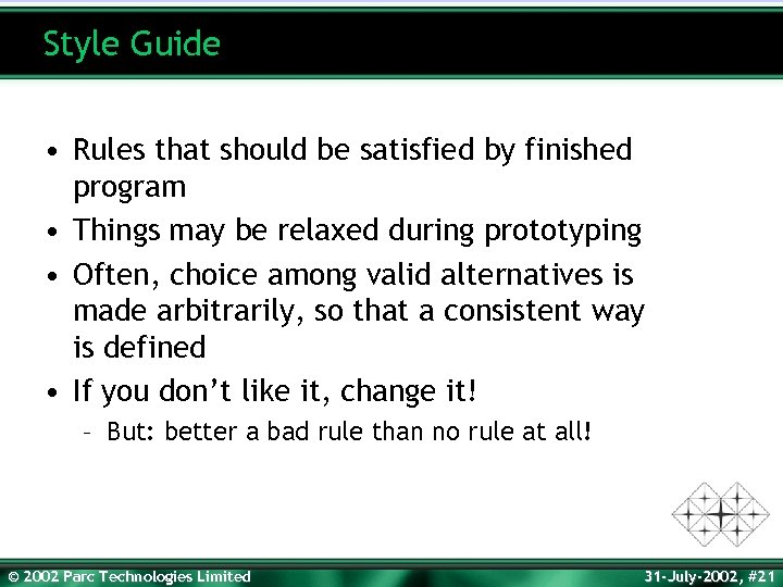 Style Guide • Rules that should be satisfied by finished program • Things may