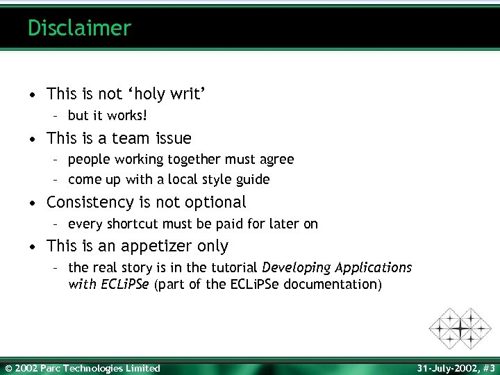 Disclaimer • This is not ‘holy writ’ – but it works! • This is