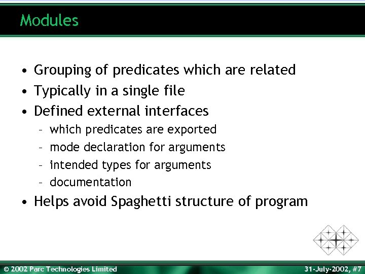 Modules • Grouping of predicates which are related • Typically in a single file